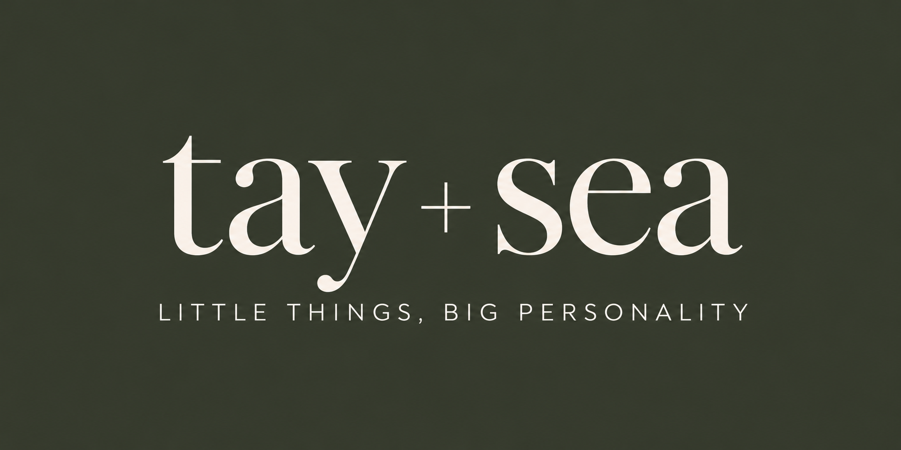 Tay + Sea — Little things, big personality